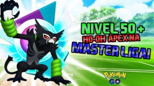 ZARUDE E HO OH APEX NIVEL 50 ABALANDO NA MASTER LIGA POKÉMON GO BATTLE LEAGUE SEASON 11