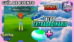 📢GUIA TICKET ALGO EXTRAORDINARIO: INCIENSO POTENCIADO E INVESTIGACIÓN KELDEO COMPLETA en Pokémon GO
